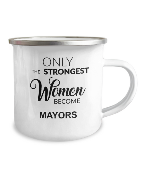 Only The Strongest Women Become Mayors Camping Mug Coffee Cup Funny Coworker Gifts