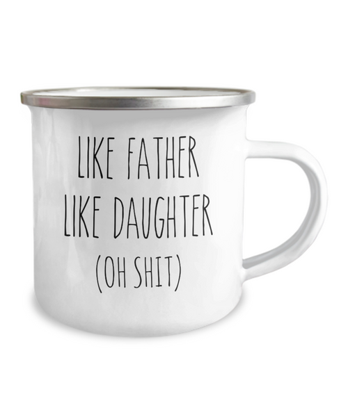 Like Father Like Daughter Oh Shit Metal Camping Mug Coffee Cup Funny Gift