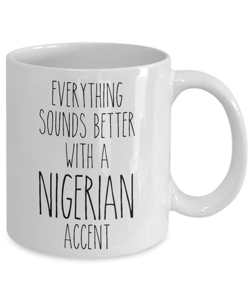 Nigeria Mug Everything Sounds Better with a Nigerian Accent Coffee Cup Nigeria Gift