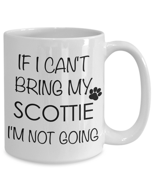 Scottie Dog Gifts - If I Can't Bring My Scottie I'm Not Going Coffee Mug-Cute But Rude