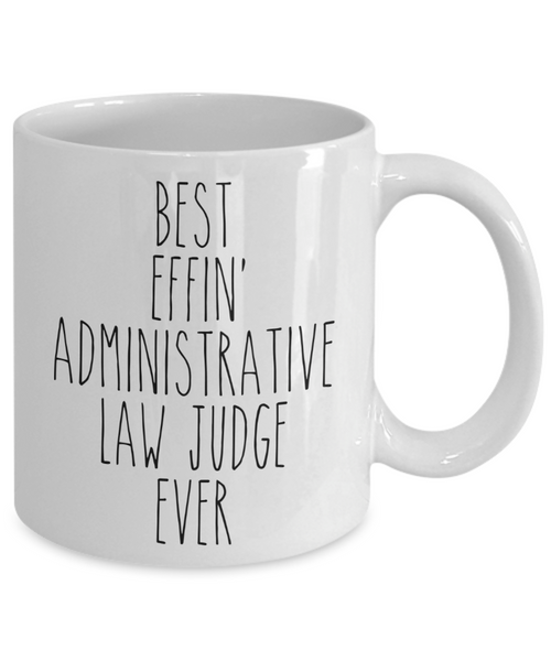 Gift For Administrative Law Judge Best Effin' Administrative Law Judge Ever Mug Coffee Cup Funny Coworker Gifts