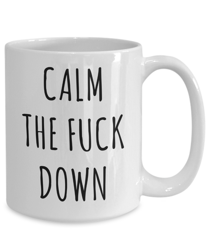 Calm the Fuck Down Mug Profanity Coffee Cup – Cute But Rude