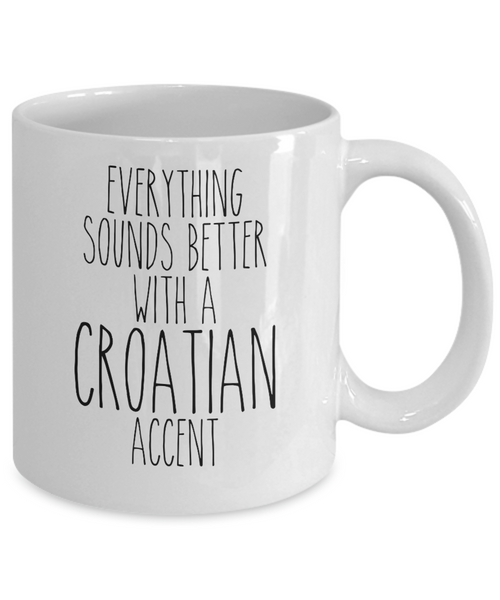 Croatia Mug Everything Sounds Better with a Croatian Accent Mug Coffee Cup