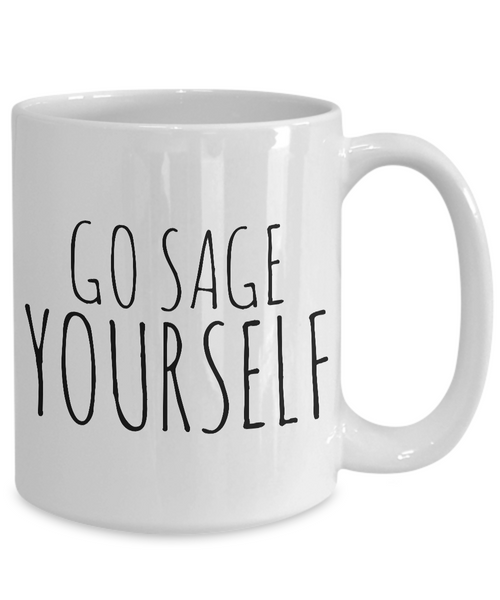 Go Sage Yourself Mug Funny Ceramic Coffee Cup-Cute But Rude