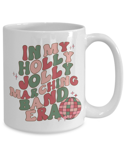 Marching Band Mug, Marching Band Gifts, Band Director Gift, In My Band Mom Era, In My Holly Jolly Marching Band Era Retro Groovy Coffee Cup