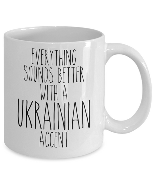 Ukraine Mug, Everything Sounds Better with a Ukrainian Accent Coffee Cup