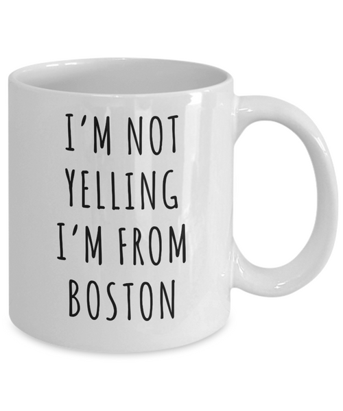 Boston Gifts Massachusetts I'm Not Yelling I'm From Boston Mug Funny Coffee Cup