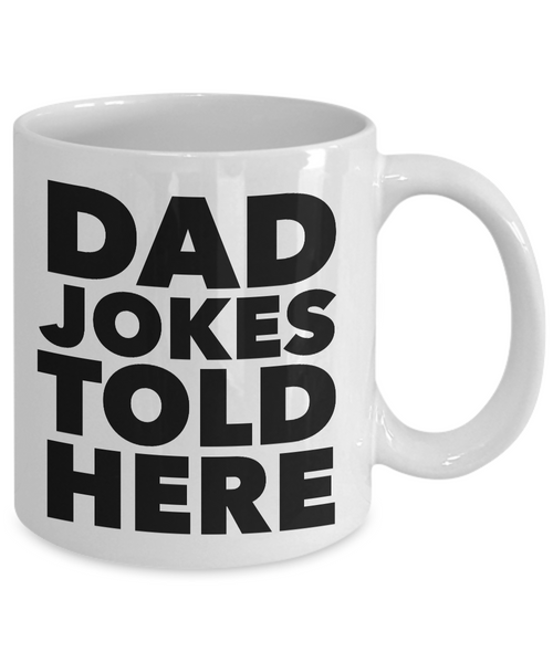 Dad Jokes Told Here Mug Funny Coffee Cup Gift for Dad-Cute But Rude