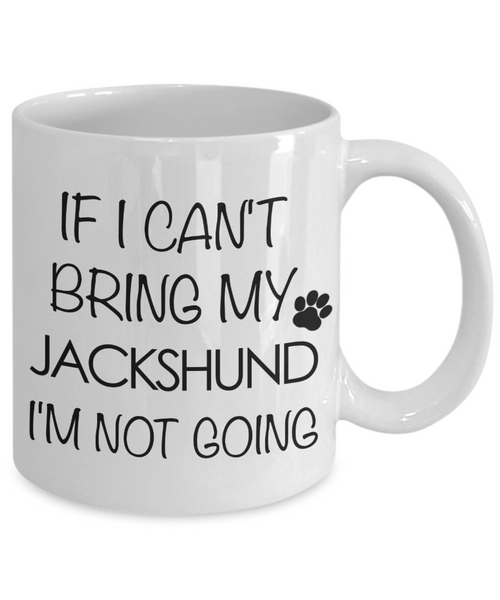 Jackshund Dog Gift - If I Can't Bring My Jackshund I'm Not Going Mug Ceramic Coffee Cup-Cute But Rude