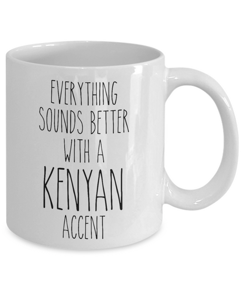 Kenya Mug Everything Sounds Better with a Kenyan Accent Coffee Cup Gift