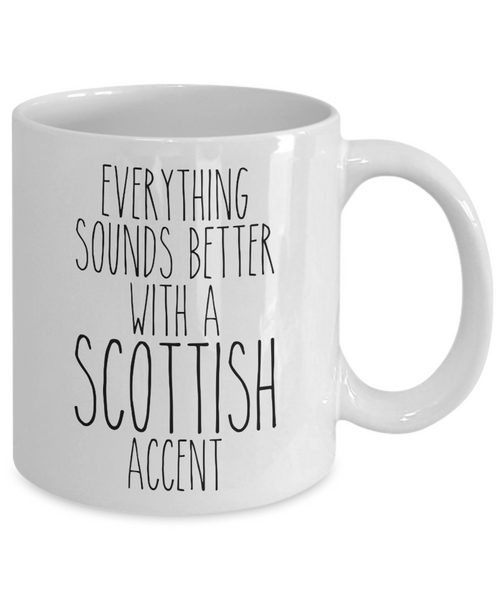 Scotland Mug, Everything Sounds Better with a Scottish Accent Coffee Cup