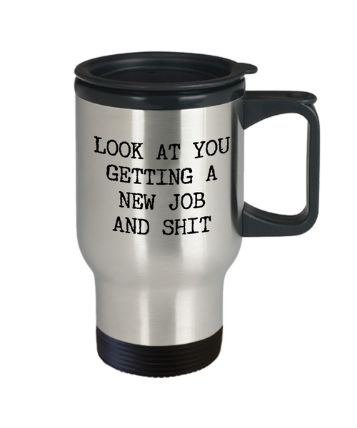 New Job Gift Coworker Goodbye Colleague Farewell Mug Congratulations Gift Ideas Look at You Getting a New Job Funny Stainless Steel Insulated Travel Coffee Cup-Cute But Rude