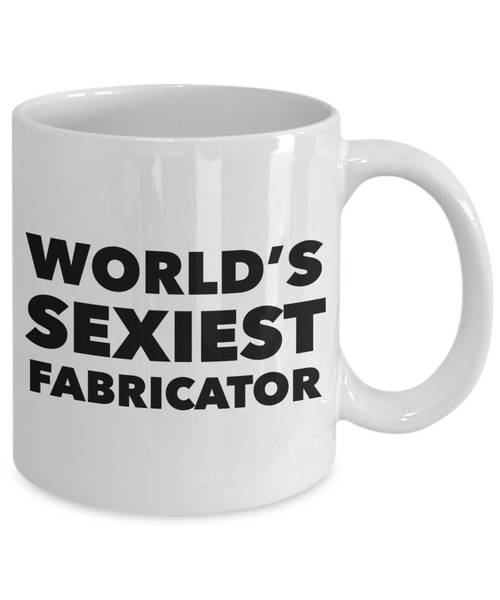 World's Sexiest Fabricator Mug Ceramic Coffee Cup-Cute But Rude