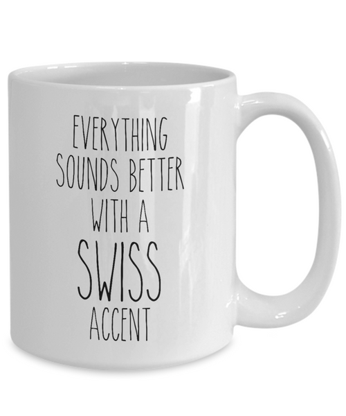 Switzerland Mug Everything Sounds Better with a Swiss Accent Coffee Cup Switzerland Gift