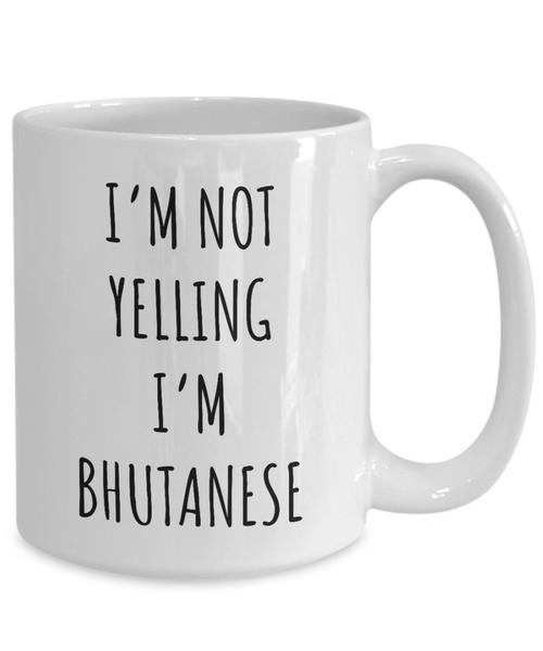 Bhutan Mug I'm Not Yelling I'm Bhutanese Coffee Cup Bhutan Gift