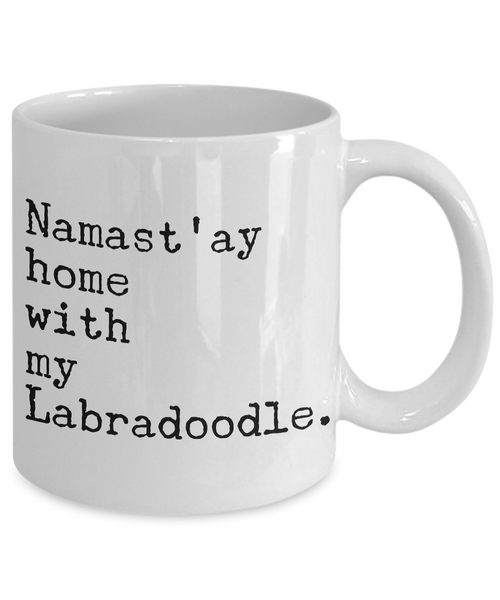 Labradoodle Coffee Mug Labradoodle Gifts - Namast'ay Home with My Labradoodle Coffee Mug Ceramic Tea Cup-Cute But Rude