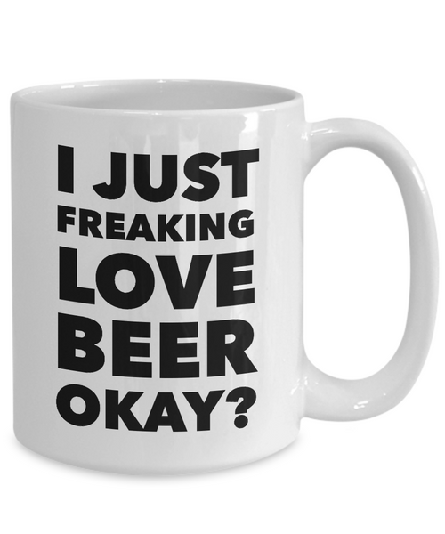 I Like Beer Mug I Just Freaking Love Beer Okay Funny Ceramic Coffee Cup-Cute But Rude