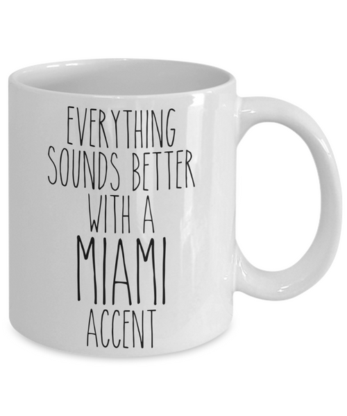 Miami Gift, Miami Mug, Everything Sounds Better with a Miami Accent Coffee Cup