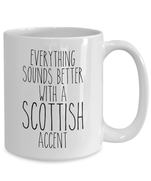 Scotland Mug, Everything Sounds Better with a Scottish Accent Coffee Cup