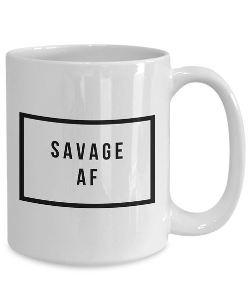 Savage Mug - Savage AF - Cool Coffee Mugs - Funny Tea Mugs-Cute But Rude