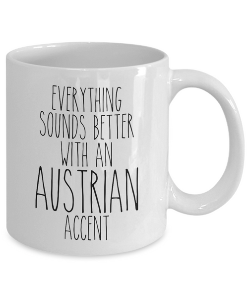 Austria Mug Everything Sounds Better with an Austrian Accent Coffee Cup