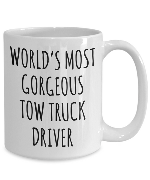 Tow Truck Driver, Tow Wife, Tow Truck Gifts, Tow Truck Mug, World's Most Gorgeous Tow Truck Driver