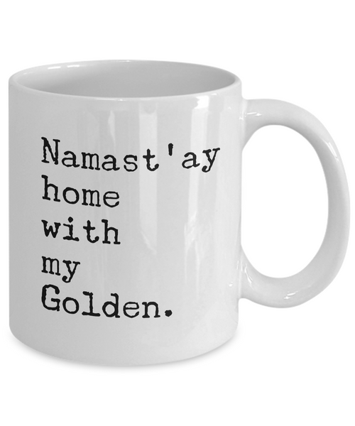 Namast'ay Home with my Golden Mug 11 oz. Ceramic Coffee Cup-Cute But Rude