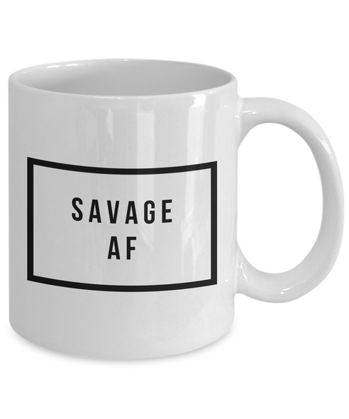 Savage Mug - Savage AF - Cool Coffee Mugs - Funny Tea Mugs-Cute But Rude