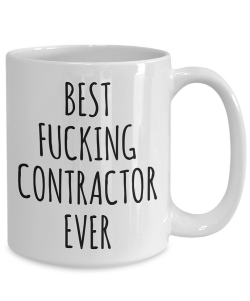 Funny Contractor Gift Best Fucking Contractor Ever Mug Coffee Cup