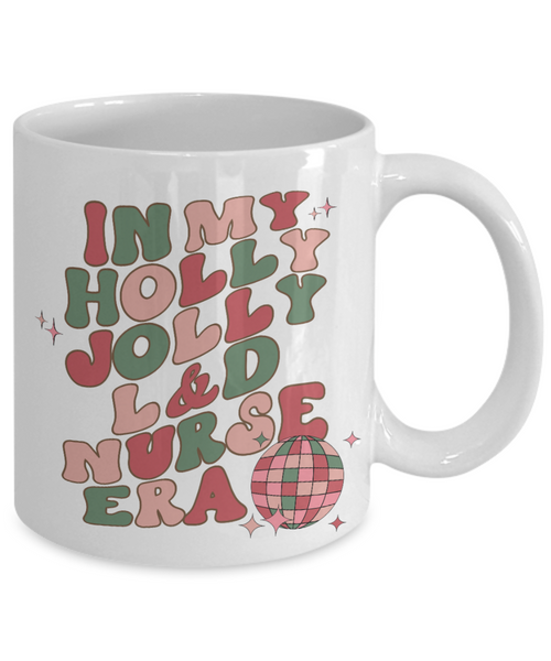 Labor and Delivery, L and D Nurse, L and D Gift, Mother Baby Nurse, Holly Jolly Era, Coffee Cup