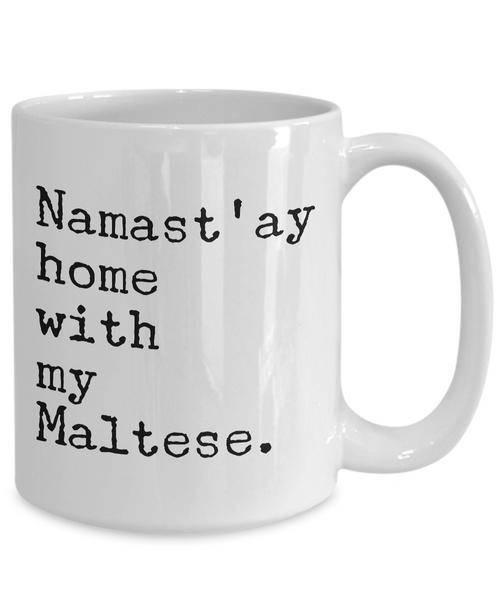 Maltese Dog Gifts - Namast'ay Home with My Maltese Coffee Mug-Cute But Rude