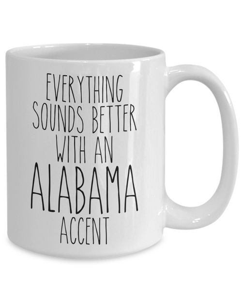 Alabama Mug, Alabama Gifts, Everything Sounds Better with an Alabama Accent