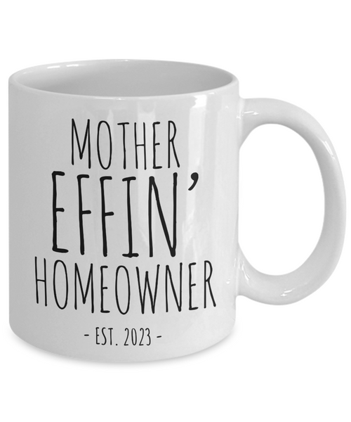 New Homeowner Gifts Housewarming Present Mother Effin Homeowner Est 2023 Mug for First Time Home Owner Ceramic Coffee Cup Brand New House