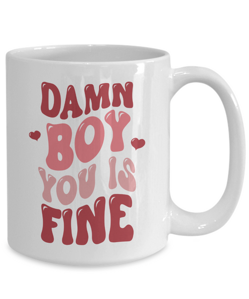 Boy You Is Fine, I Love You Mugs, I Like You, Naughty Valentines, Naughty Valentine, Happy Valentine's Day Coffee Cup