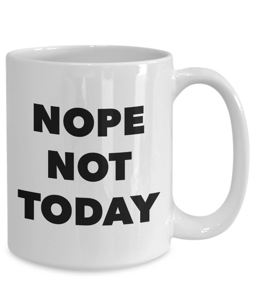 Nope Not Today Funny Novelty Mug Ceramic Coffee Cup-Cute But Rude