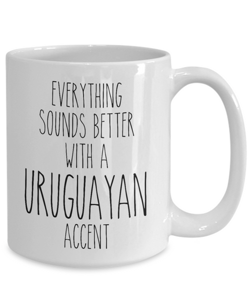 Uruguay Mug Everything Sounds Better with a Uruguayan Accent Coffee Cup Gift