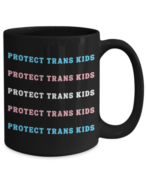 Protect Trans Kids, Protect Trans Youth, Transgender Mug, Trans Mug, LGBTQ Mug, Trans Gifts, Trans Flag, Trans Ally, Black Coffee Cup