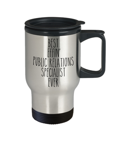 Gift For Public Relations Specialist Best Effin' Public Relations Specialist Ever Insulated Travel Mug Coffee Cup Funny Coworker Gifts