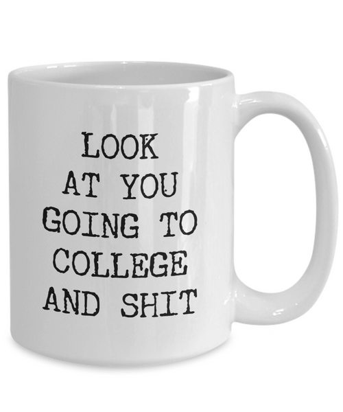 College Bound Going Away Gift Acceptance Congratulations High School Graduation Getting Into College Future Student Look at You Going to College Mug Funny Coffee Cup