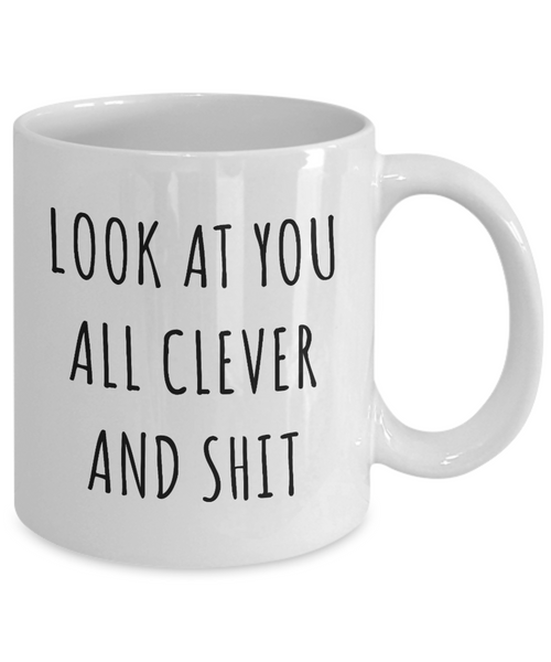 Funny College Graduation Gifts Look at You All Clever and Shit Mug Coffee Cup-Cute But Rude