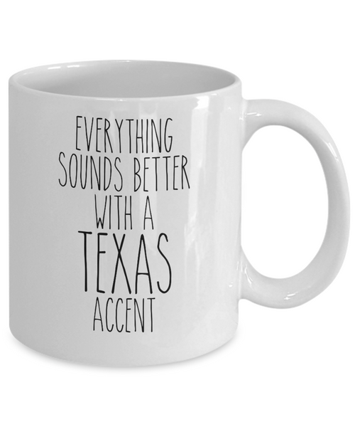 Texas Mug, Texas Gifts, Everything Sounds Better with a Texas Accent Coffee Cup