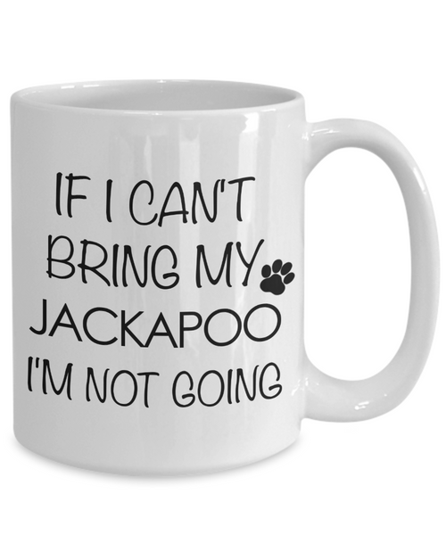 Jackapoo Dog Gift - If I Can't Bring My Jackapoo I'm Not Going Mug Ceramic Coffee Cup-Cute But Rude