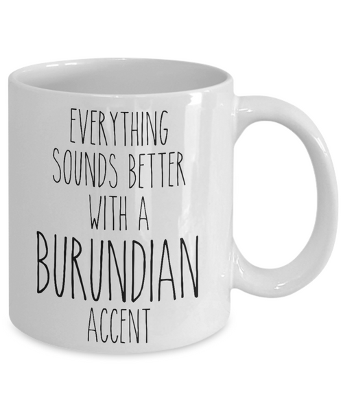 Burundi Mug Everything Sounds Better with a Burundian Accent Coffee Cup Burundi Gift