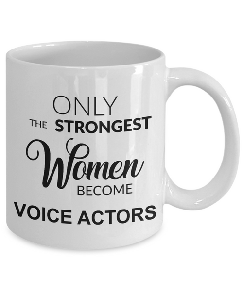 Voice Actor Gifts for Actors Mug Voice Over Artist Only the Strongest Women Become Voice Actors Coffee Cup