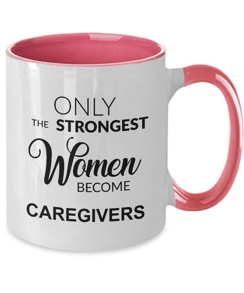 Only The Strongest Women Become Caregiver Mug Two-Tone Coffee Cup Funny Gift