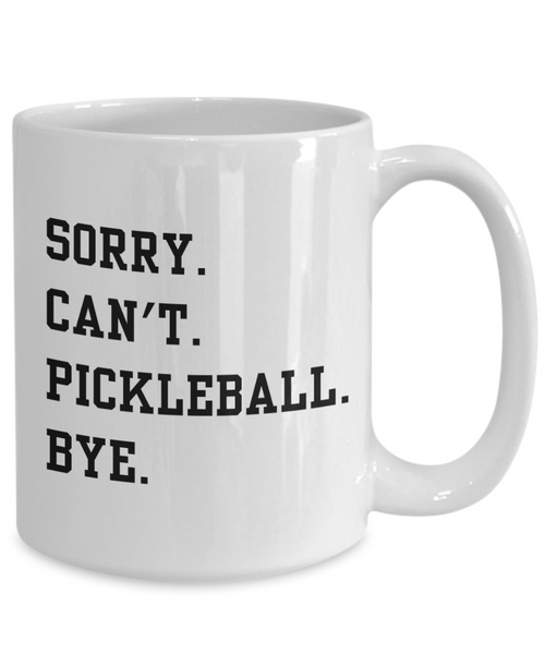 Pickleball Mug, Pickleball Dad, Funny Pickleball Gift, Pickleball Coffee Cup, Sorry Can't Pickleball