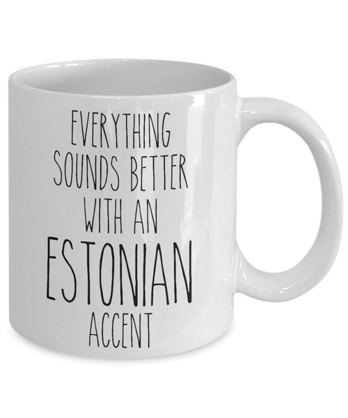 Estonia Mug Everything Sounds Better with an Estonian Accent Coffee Cup Gift