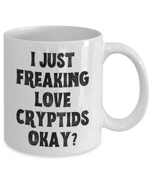 Cryptid Coffee Mug, Cryptids Mug, Cryptid Gifts, I Just Freaking Love Cryptids Okay Coffee Cup