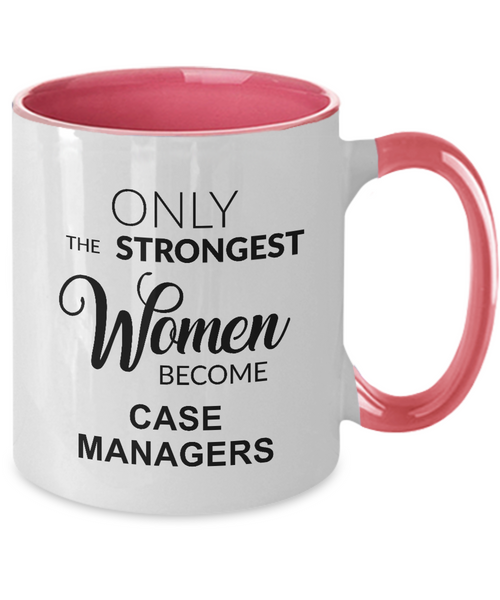 Only The Strongest Women Become Case Managers Mug Two-Tone Coffee Cup Funny Gift