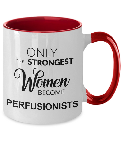 Only The Strongest Women Become Perfusionist Mug Two-Tone Coffee Cup Funny Gift